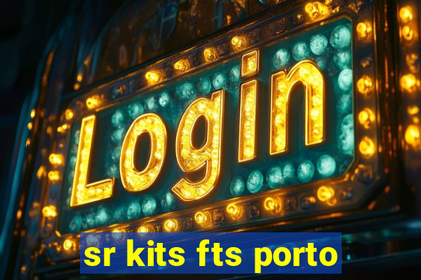 sr kits fts porto